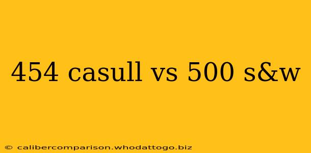 454 casull vs 500 s&w