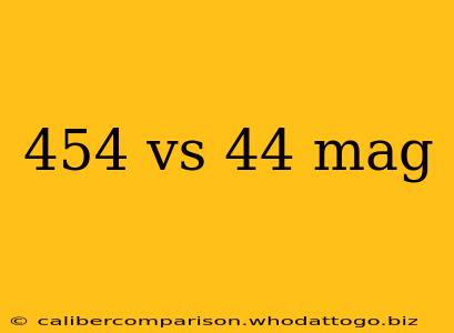 454 vs 44 mag