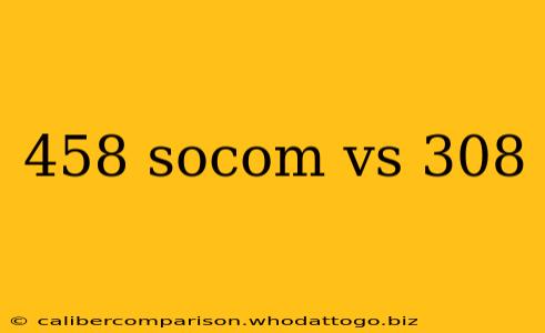 458 socom vs 308