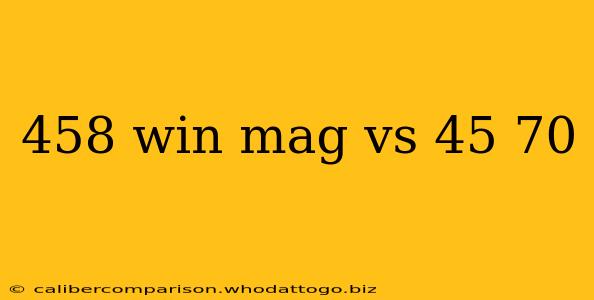 458 win mag vs 45 70