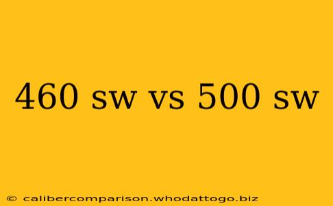 460 sw vs 500 sw