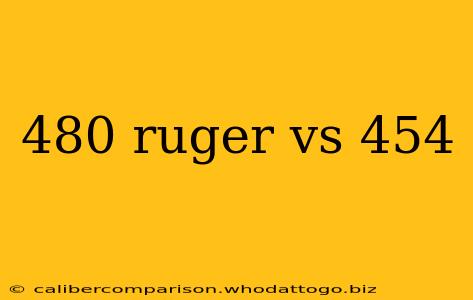 480 ruger vs 454