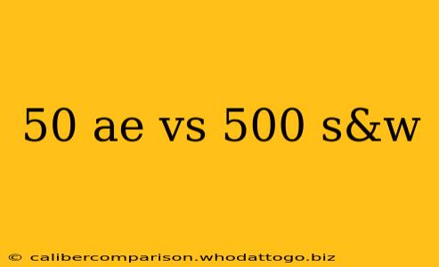 50 ae vs 500 s&w