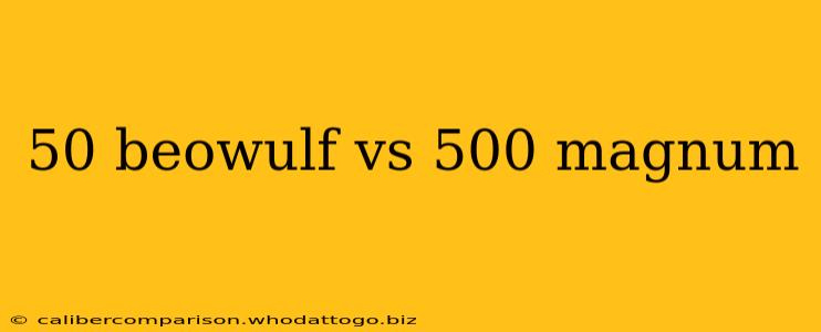 50 beowulf vs 500 magnum