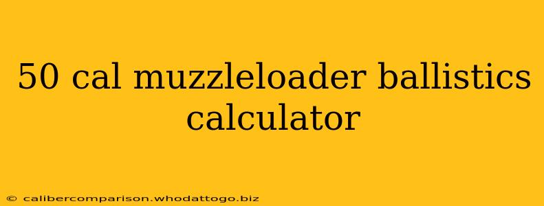 50 cal muzzleloader ballistics calculator