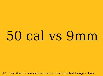 50 cal vs 9mm