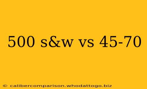 500 s&w vs 45-70