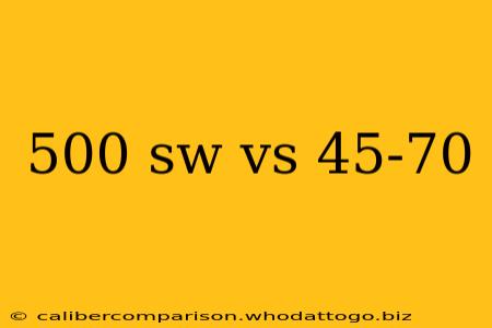 500 sw vs 45-70