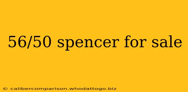 56/50 spencer for sale