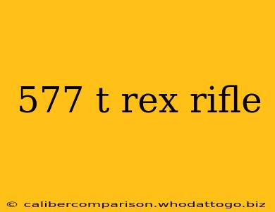 577 t rex rifle