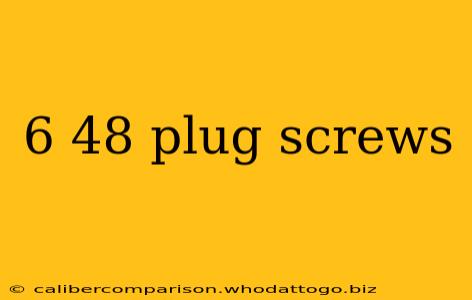 6 48 plug screws