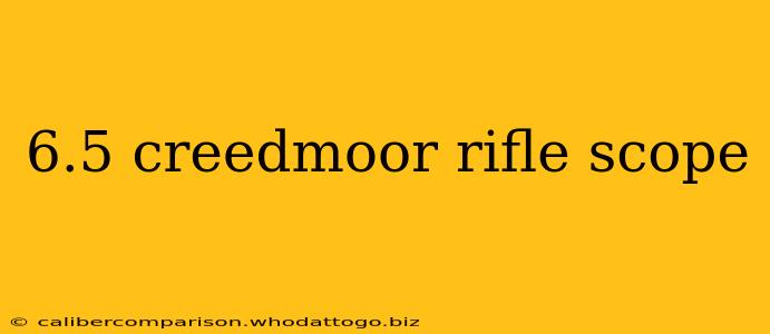 6.5 creedmoor rifle scope