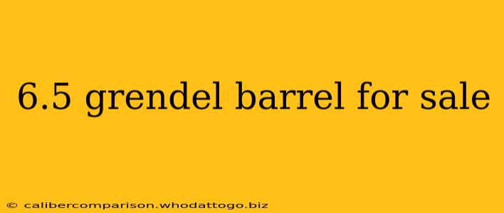 6.5 grendel barrel for sale