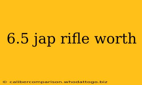 6.5 jap rifle worth