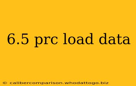 6.5 prc load data