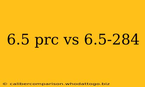 6.5 prc vs 6.5-284