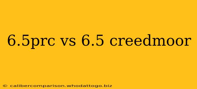 6.5prc vs 6.5 creedmoor