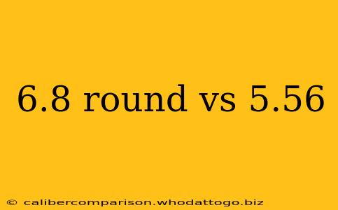 6.8 round vs 5.56