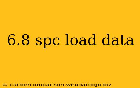 6.8 spc load data