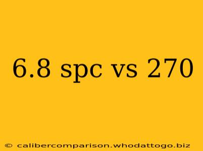 6.8 spc vs 270