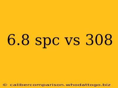 6.8 spc vs 308