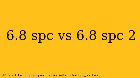 6.8 spc vs 6.8 spc 2