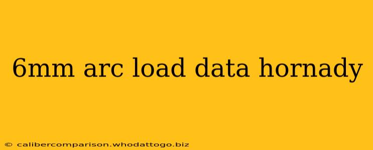 6mm arc load data hornady