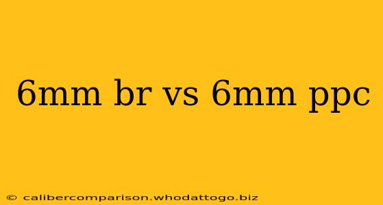 6mm br vs 6mm ppc