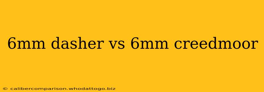 6mm dasher vs 6mm creedmoor