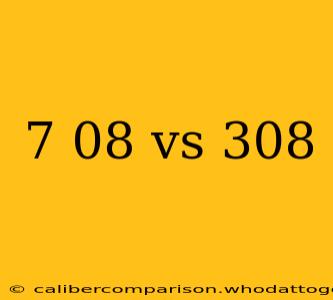 7 08 vs 308