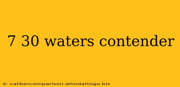 7 30 waters contender