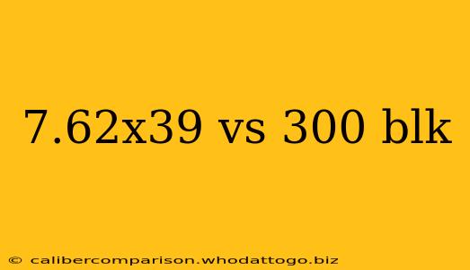 7.62x39 vs 300 blk