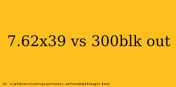 7.62x39 vs 300blk out