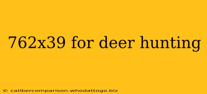 762x39 for deer hunting