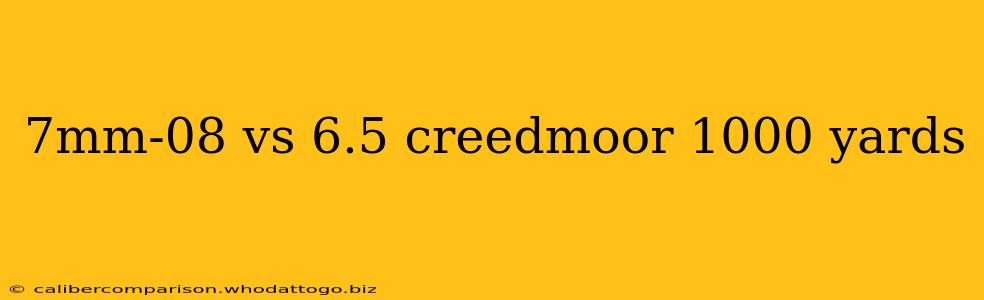 7mm-08 vs 6.5 creedmoor 1000 yards