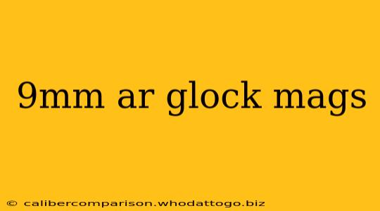 9mm ar glock mags