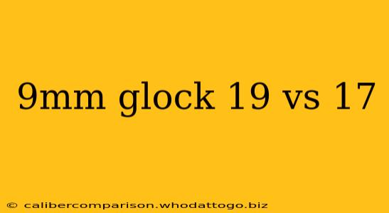 9mm glock 19 vs 17