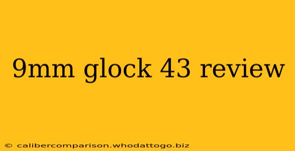 9mm glock 43 review