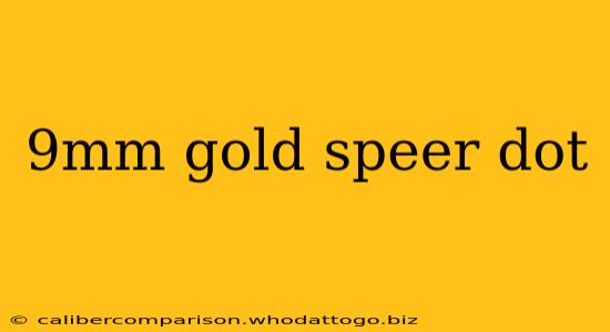 9mm gold speer dot