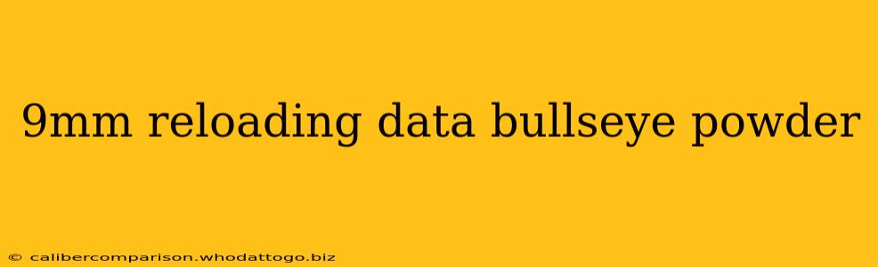 9mm reloading data bullseye powder