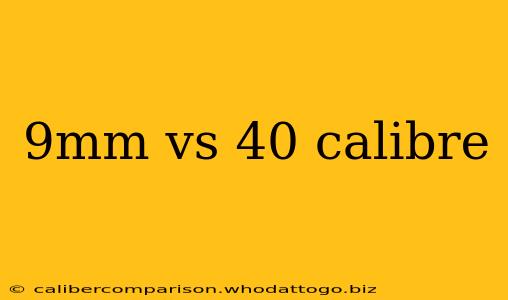 9mm vs 40 calibre