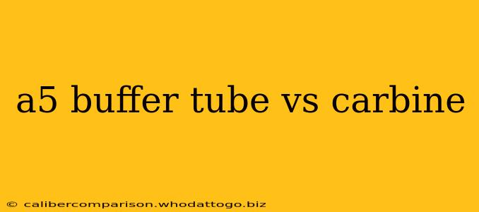 a5 buffer tube vs carbine