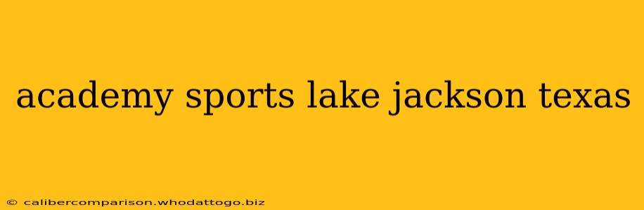 academy sports lake jackson texas