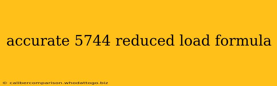 accurate 5744 reduced load formula