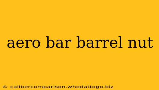 aero bar barrel nut