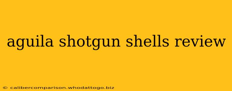 aguila shotgun shells review