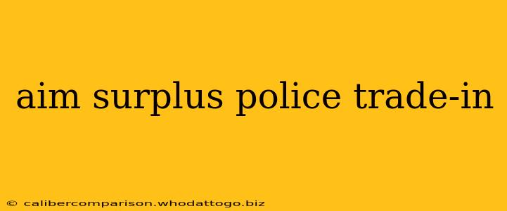 aim surplus police trade-in