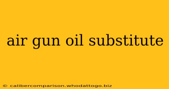 air gun oil substitute