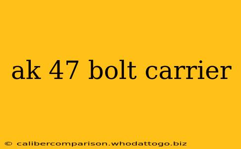 ak 47 bolt carrier