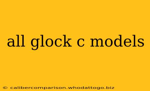 all glock c models